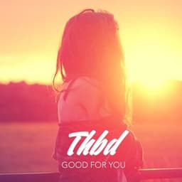 Cover of Good For You by THBD